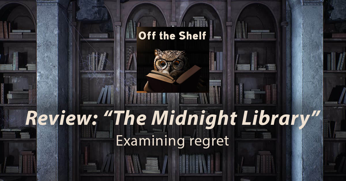 Revisit assumptions, could haves and should haves in “The Midnight Library”