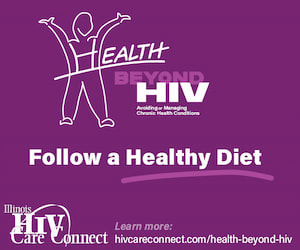 Beyond HIV Follow a Healthy Diet from Illinois HIV Care Connect