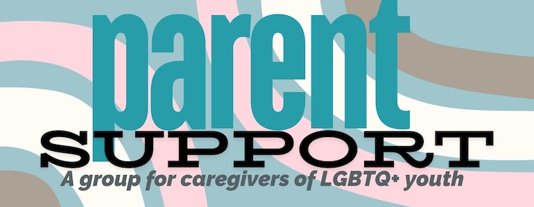 LGBTQ+ Parent and Caregiver Support Group