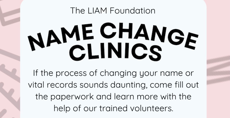 Name Change Clinics by The LIAM Foundation