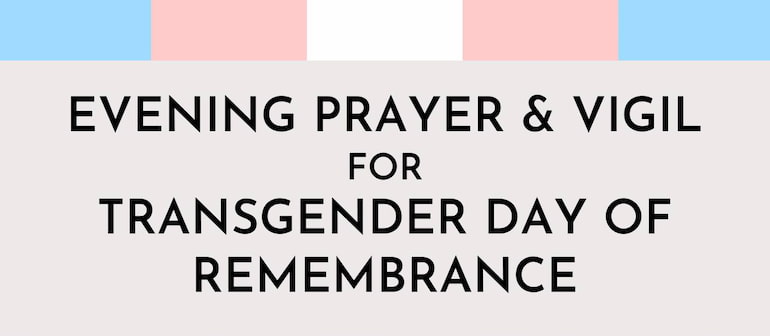 Evening Prayer and Vigil for TDOR