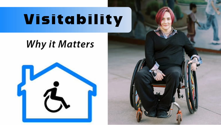 ADVOCACY: Make homes accessible to people with limited mobility by following the three basics of “visitability”