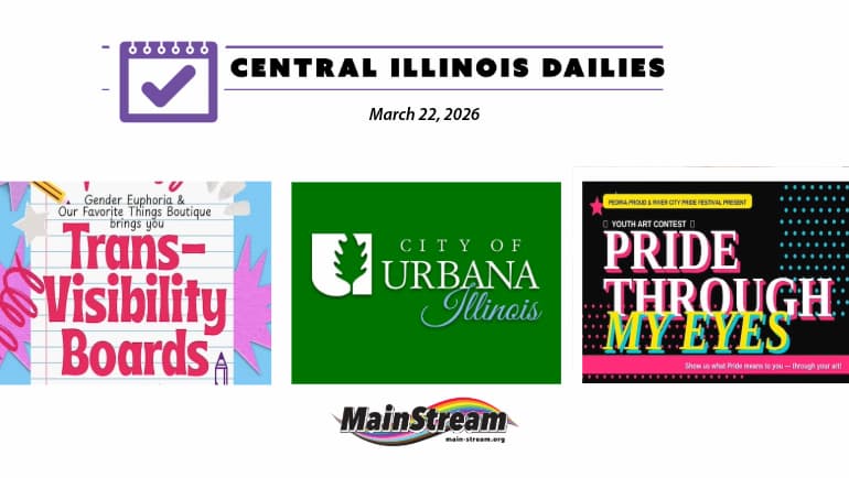 Central Illinois Dailies for 3-22-26: Trans-Visibility Boards, Pride Through My Eyes, Urbana community grants