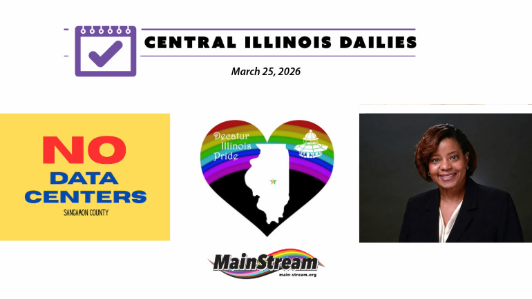 Central Illinois Dailies for 3-25-26: Decatur Pride fundraiser, no to Sangamon County data center, ICC hires first Black woman president