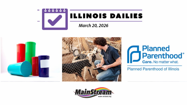 Illinois Dailies for 3-20-26: Planned Parenthood settlement, bills on child-proof cannabis and “dangerous dogs”