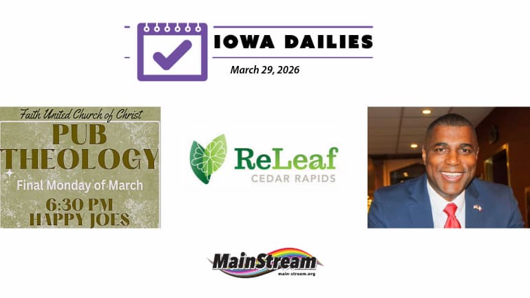 Iowa Dailies for 3-29-26: Eddie Andrews on ballot, vouchers from ReLeaf Cedar Rapids, Muscatine’s Pub Theology Monday