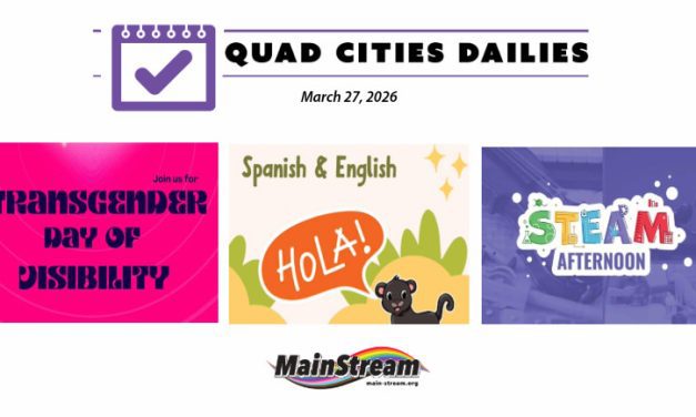 Quad Cities Dailies for 3-27-26: Bilingual storytime in East Moline, TDOV at Clock Inc., Putnam’s STEAM Afternoon