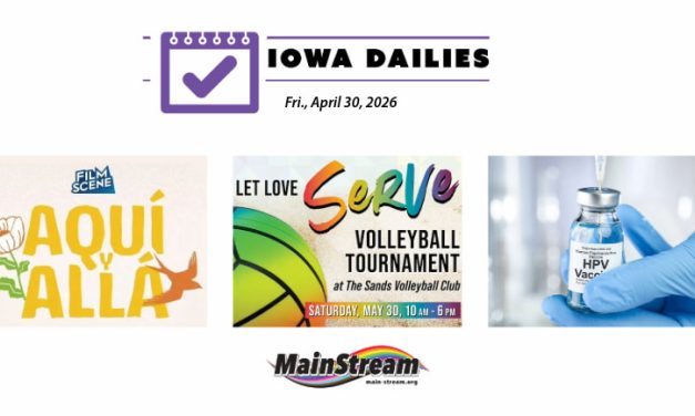Latin American Film Festival debuts, “Let Love Serve” volleyball sign-up open, parental permission for HPV vaccine: Iowa Dailies for 4-30-26