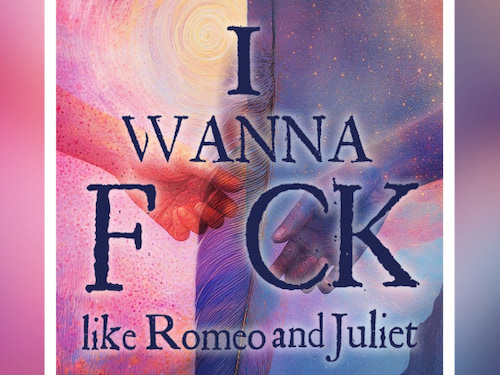I Wanna F*ck Like Romeo and Juliet at The Station Theatre