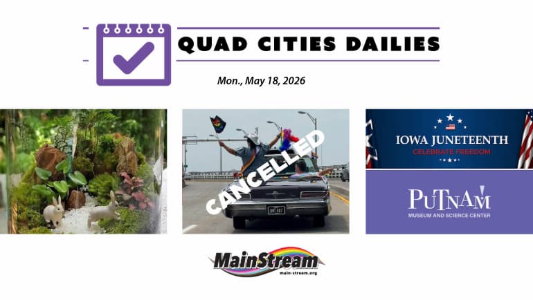 Terrarium workshop Tuesday, Iowa Juneteenth talk at Putnam, QC Pride parade sign-up open: Quad Cities Dailies for 5-18-26