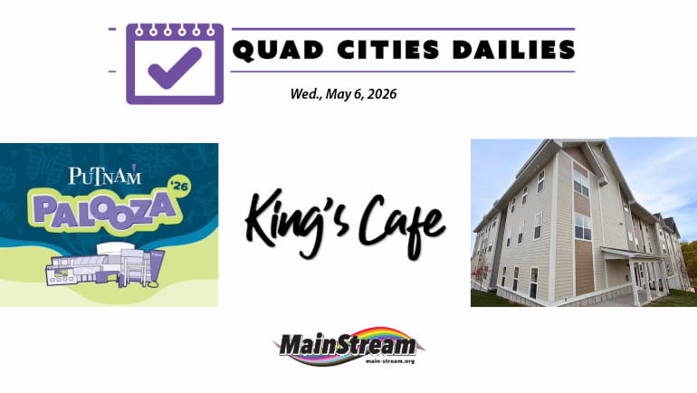 Putnam Palooza coming Saturday,  new King’s Cafe in Rock Island,  new affordable housing in Davenport: Quad Cities Dailies for 5-6-26