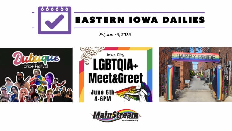 Saturday brings Oskaloosa Pride, Dubuque PrideFest, Iowa City LGBTQIA+ Meet & Greet: Eastern Iowa Dailies for 6-5-26