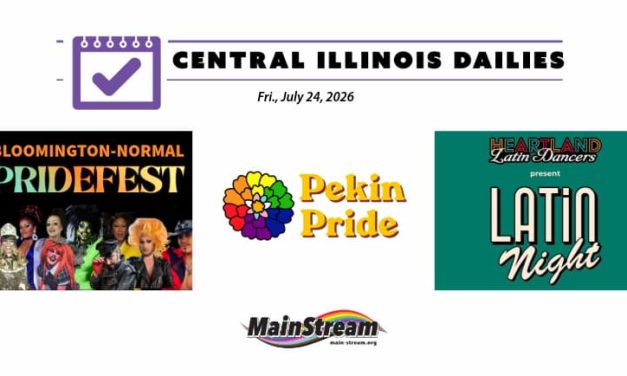 Bloomington-Normal PrideFest, Pekin Pride Comedy Fundraiser, and Latin Dance Night Saturday: Central Illinois Dailies for 7-24-26