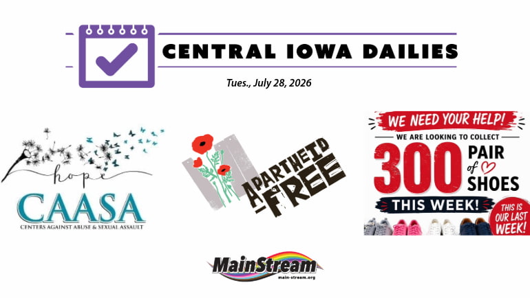 Shoe fundraiser for CAAP, call for help by abuse survivor nonprofit, “anti-apartheid” series: Central Iowa Dailies for  7-28-26