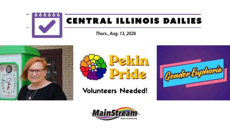 Pekin Pride calls for volunteers, Normal native offers clean standup, Gender Euphoria holds two events: Central Illinois Dailies for 8-13-26